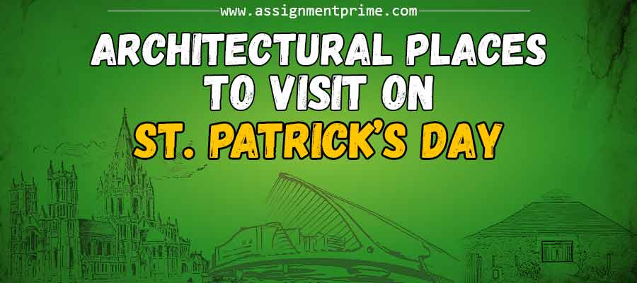 Facts of Renowned Monuments to Know Before St. Patrick’s Day